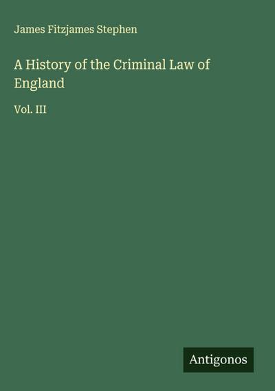 A History of the Criminal Law of England