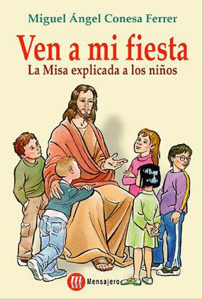 Ven a mi fiesta : la misa explicada a los niños