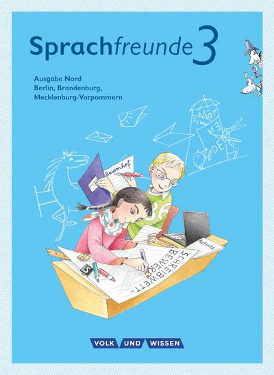 Sprachfreunde - Ausgabe Nord (Berlin, Brandenburg, Mecklenburg-Vorpommern) - Neubearbeitung 2015: 3. Schuljahr - Sprachbuch mit Grammatiktafel und Lernentwicklungsheft
