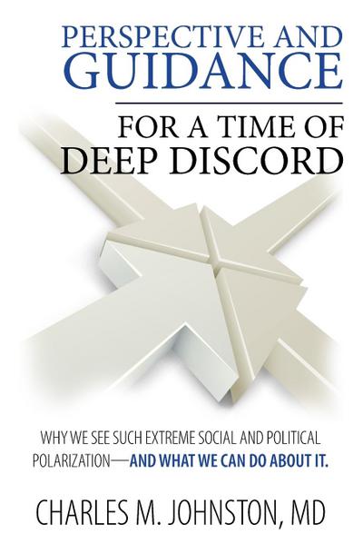 Perspective and Guidance for a Time of Deep Discord