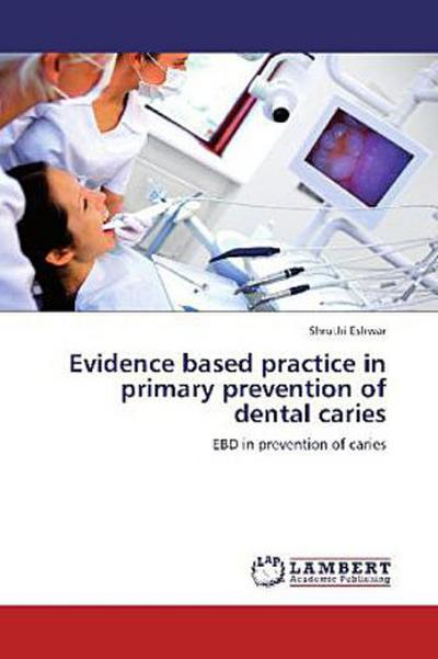 Evidence based practice in primary prevention of dental caries