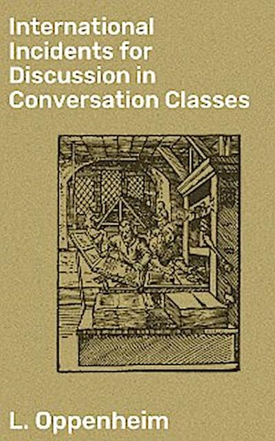 International Incidents for Discussion in Conversation Classes (eBook, EPUB) - L. Oppenheim