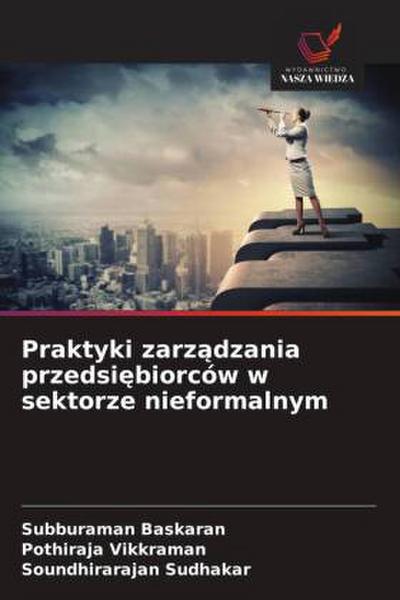 Praktyki zarz¿dzania przedsi¿biorców w sektorze nieformalnym