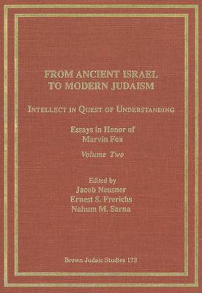 From Ancient Israel to Modern Judaism: Intellect in Quest of Understanding Vol. 2