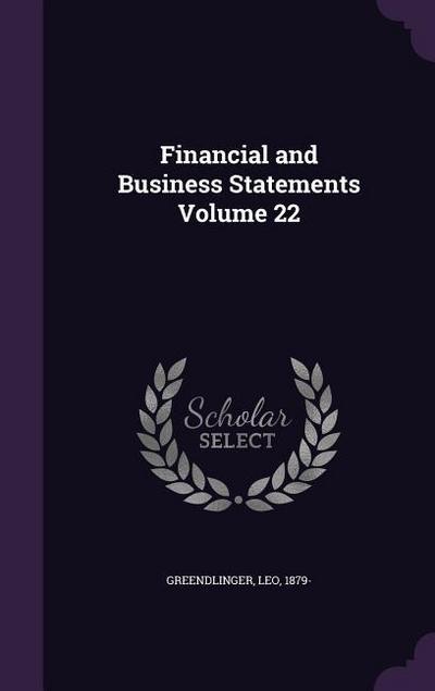 Financial and Business Statements Volume 22