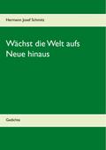 Wächst die Welt aufs Neue hinaus