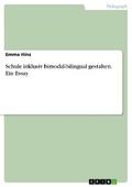 Schule inklusiv bimodal-bilingual gestalten. Ein Essay