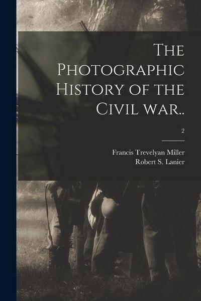 The Photographic History of the Civil War..; 2