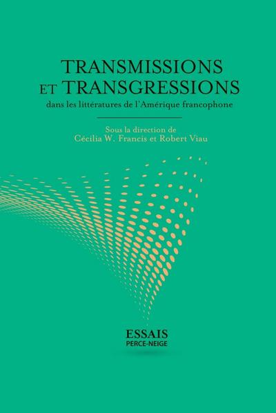 Transmissions et transgressions dans les littératures de l’Amérique francophone