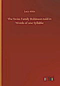 The Swiss Family Robinson told in Words of one Syl