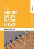 The ASQ Certified Quality Process Analyst Handbook