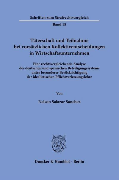 Täterschaft und Teilnahme bei vorsätzlichen Kollektiventscheidungen in Wirtschaftsunternehmen.