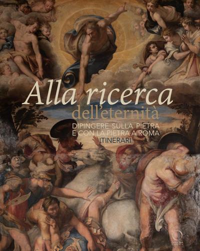 Alla ricerca dell’eternità. Dipingere sulla pietra e con la pietra a Roma. Itinerari