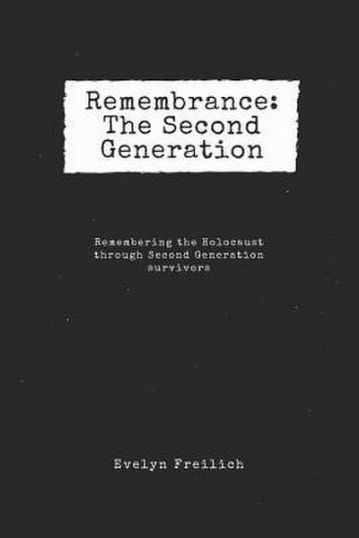Remembrance: The Second Generation: Remembering the Holocaust Through Second Generation Survivors