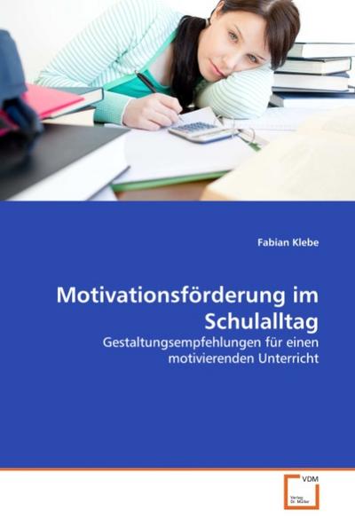 Motivationsförderung im Schulalltag - Fabian Klebe