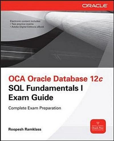 OCA Oracle Database 12c SQL Fundamentals I Exam Guide (Exam 1Z0-061) - Roopesh Ramklass