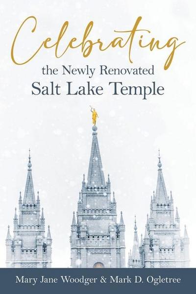 Celebrating the Newly Renovated Salt Lake Temple