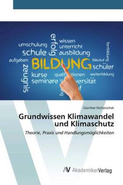Grundwissen Klimawandel und Klimaschutz - Günther Dichatschek