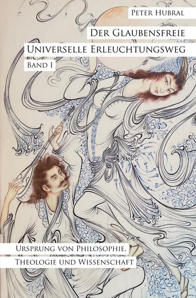 Der Glaubensfreie Universelle Erleuchtungsweg - Band I