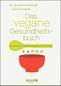 Das vegane Gesundheitsbuch: Wie man sich und die E