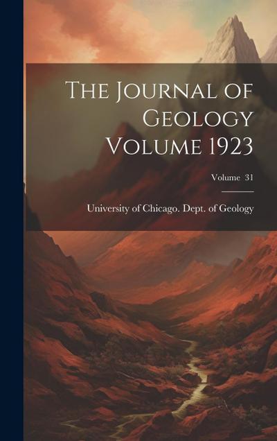 The Journal of Geology Volume 1923; Volume 31