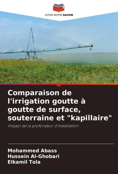 Comparaison de l’irrigation goutte à goutte de surface, souterraine et "kapillaire"