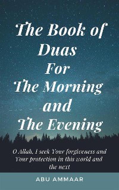 The Book of Duas for The Morning and The Evening