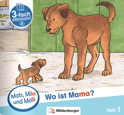 Mats, Mila und Molly - Wo ist Mama? - Schwierigkeitsstufe A. H.1