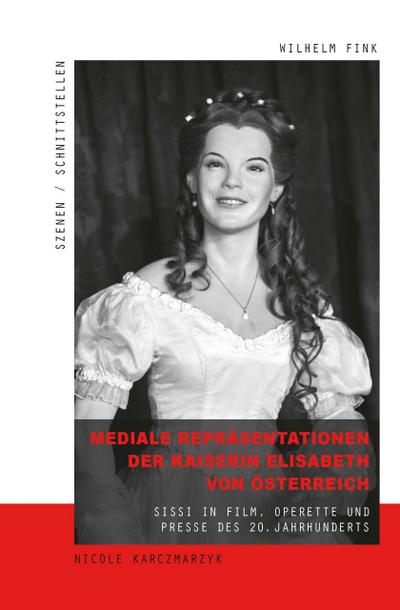Mediale Repräsentationen der Kaiserin Elisabeth von Österreich