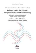 Kultur - Archiv der Zukunft. Essays zu Werten und 