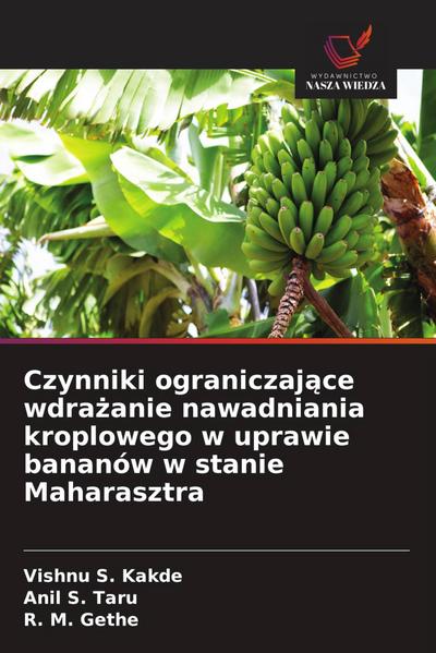 Czynniki ograniczaj¿ce wdra¿anie nawadniania kroplowego w uprawie bananów w stanie Maharasztra