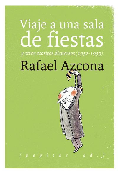 Viaje a una sala de fiestas : y otros escritos dispersos, 1952-1959