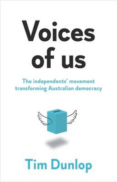 Voices of us: The independents’ movement transforming Australian democracy