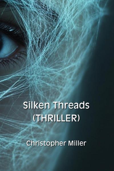 Miller, C: Silken Threads (THRILLER)