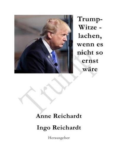 Trump-Witze - lachen, wenn es nicht so ernst wäre