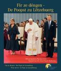 Fir ze déngen - De Poopst zu Lëtzebuerg / Um zu dienen - Der Papst in Luxemburg / Pour servir - Le Pape au Luxembourg