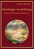 Astrologie-Ausbildung, Band 4: Die Deutung der Mondknoten