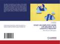 STUDY ON EMPLOYEE WORK LIFE BALANCE IN A LOGISTICS INDUSTRY