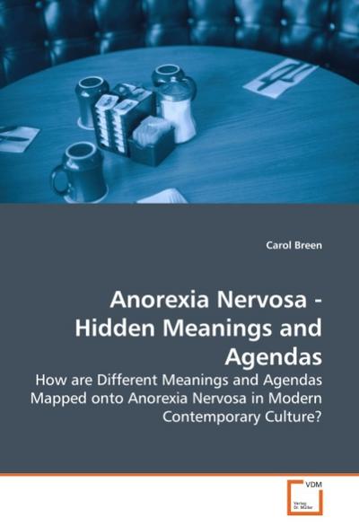 Anorexia Nervosa - Hidden Meanings and Agendas - Carol Breen