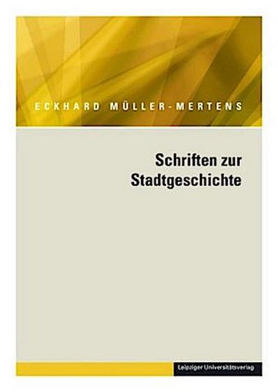 Ausgewählte Schriften in fünf Bänden Ausgewählte Schriften in fünf Bänden / Schriften zur Stadtgeschichte