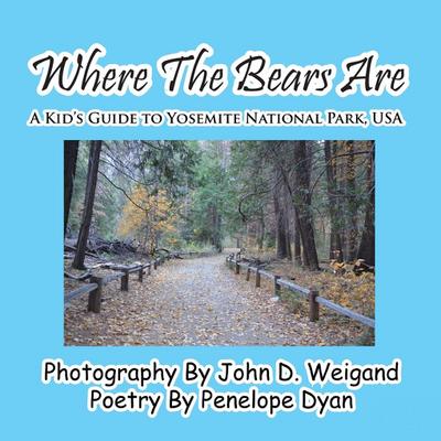 Where The Bears Are---A Kid’s Guide To Yosemite National Park, USA