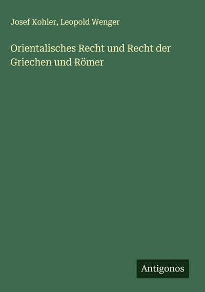 Orientalisches Recht und Recht der Griechen und Römer
