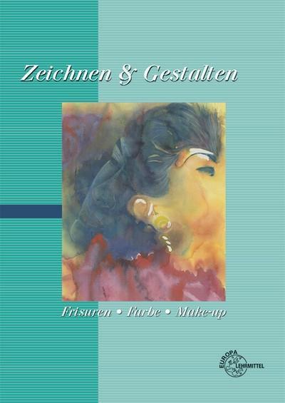 Zeichnen & Gestalten - Frisuren, Farbe, Make-Up
