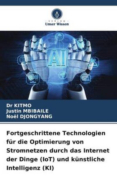 Fortgeschrittene Technologien für die Optimierung von Stromnetzen durch das Internet der Dinge (IoT) und künstliche Intelligenz (KI)