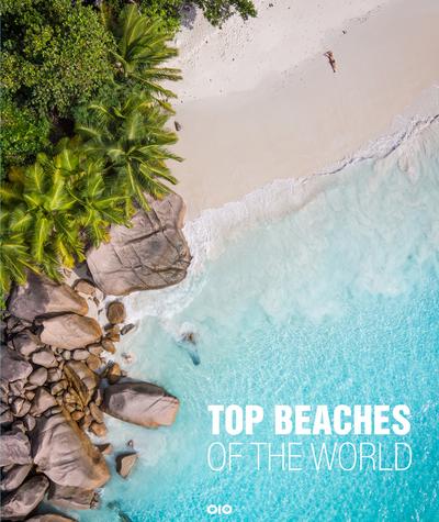 Top Beaches of the World: Traumhafte Strände - Reiseziele zum Träumen/ Dream Beaches and Travel Destinations