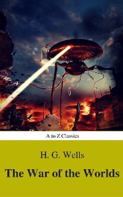 The War of the Worlds (Best Navigation, Active TOC) (A to Z Classics)