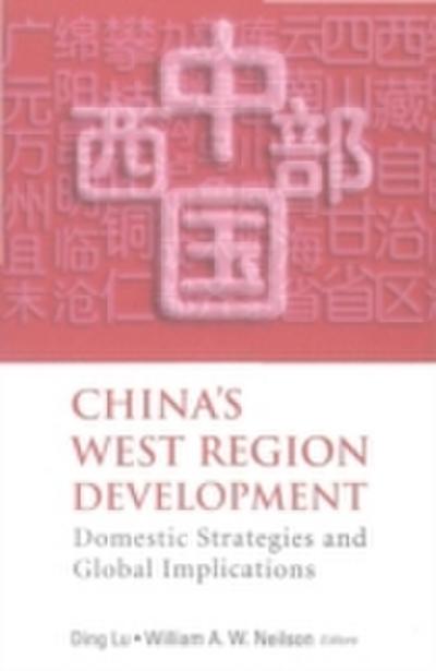 China’s West Region Development: Domestic Strategies And Global Implications