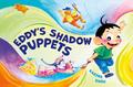 Eddy’s Shadow Puppets