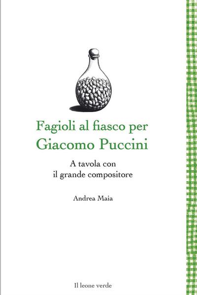Fagioli al fiasco per Giacomo Puccini