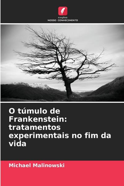O túmulo de Frankenstein: tratamentos experimentais no fim da vida